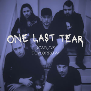 Scar Me Tomorrow: One Last Tear